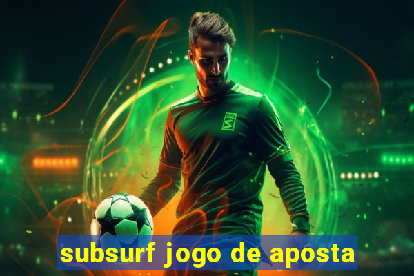 subsurf jogo de aposta